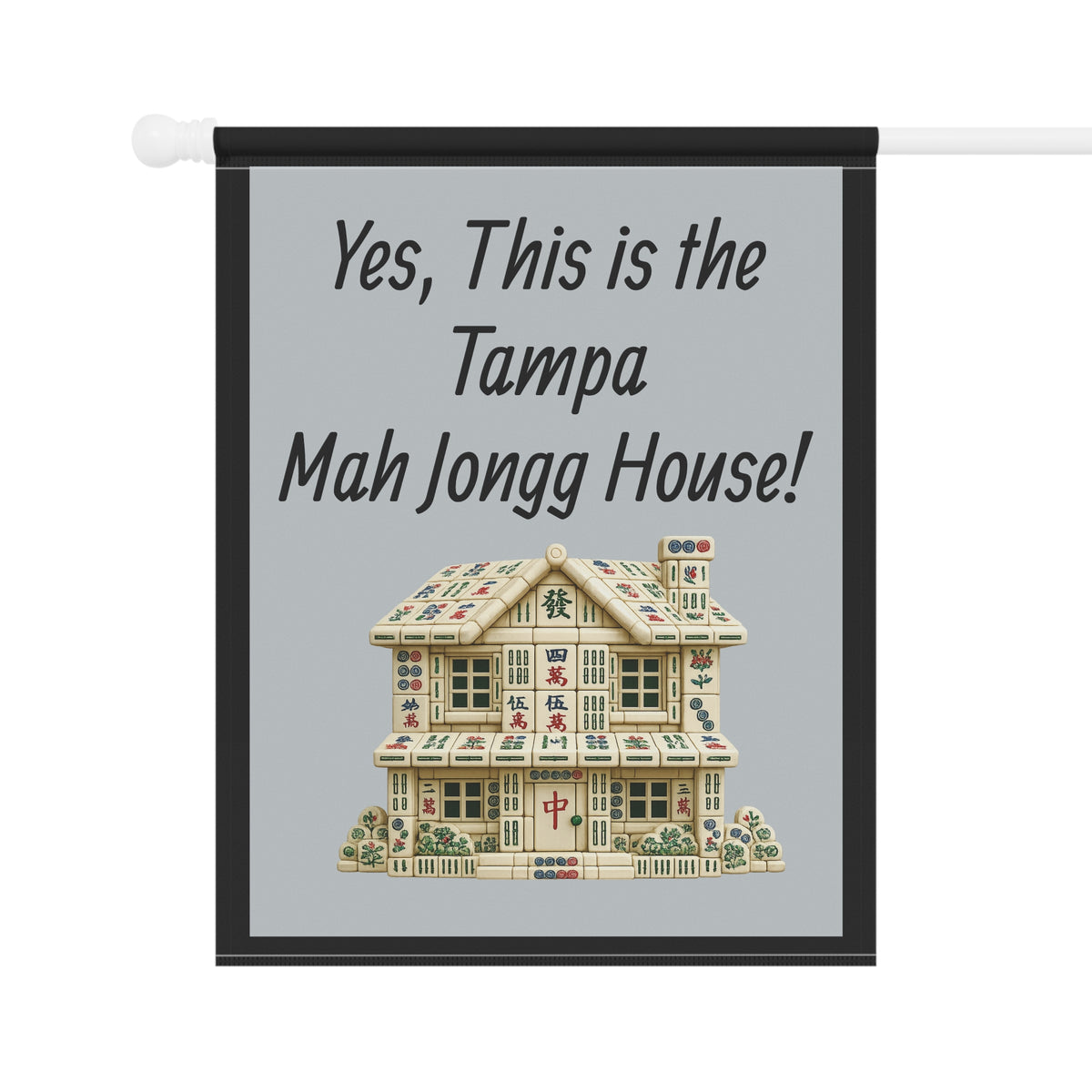Mah Jongg Flag: "Yes, This Is the Tampa Mah Jongg House!"-  Gray Outdoor Flag