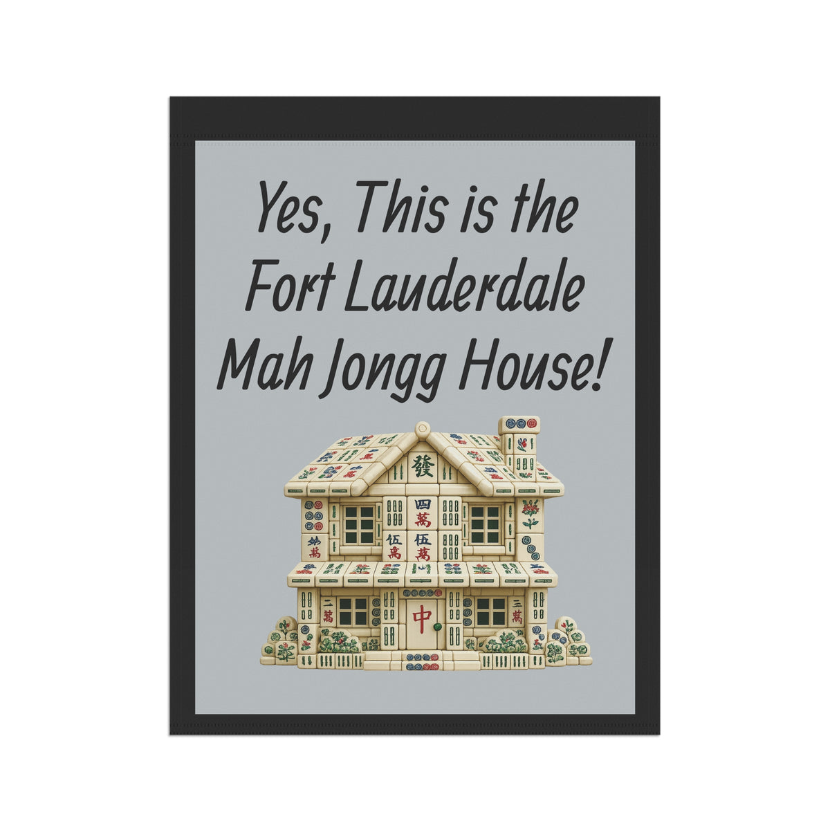 Mah Jongg Flag: "Yes, This Is the Fort Lauderdale Mah Jongg House!"-  Gray Outdoor Flag
