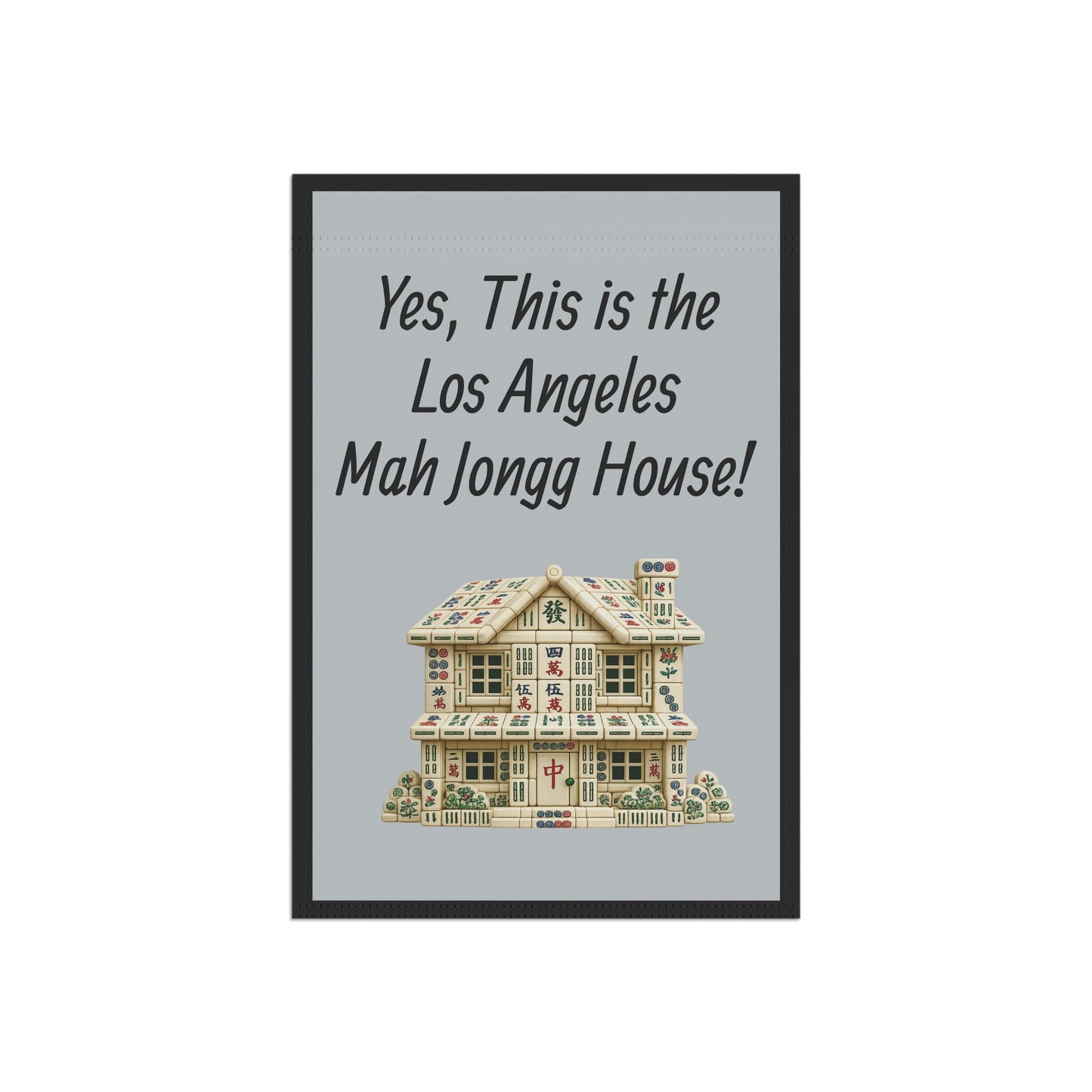 Mah Jongg Flag: "Yes, This Is the Los Angeles Mah Jongg House!"-  Gray Outdoor Flag