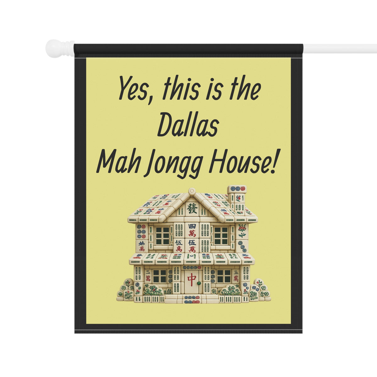 Mah Jongg:"Yes, This Is the Dallas Mah Jongg House!" Yellow Mah Jongg Flag