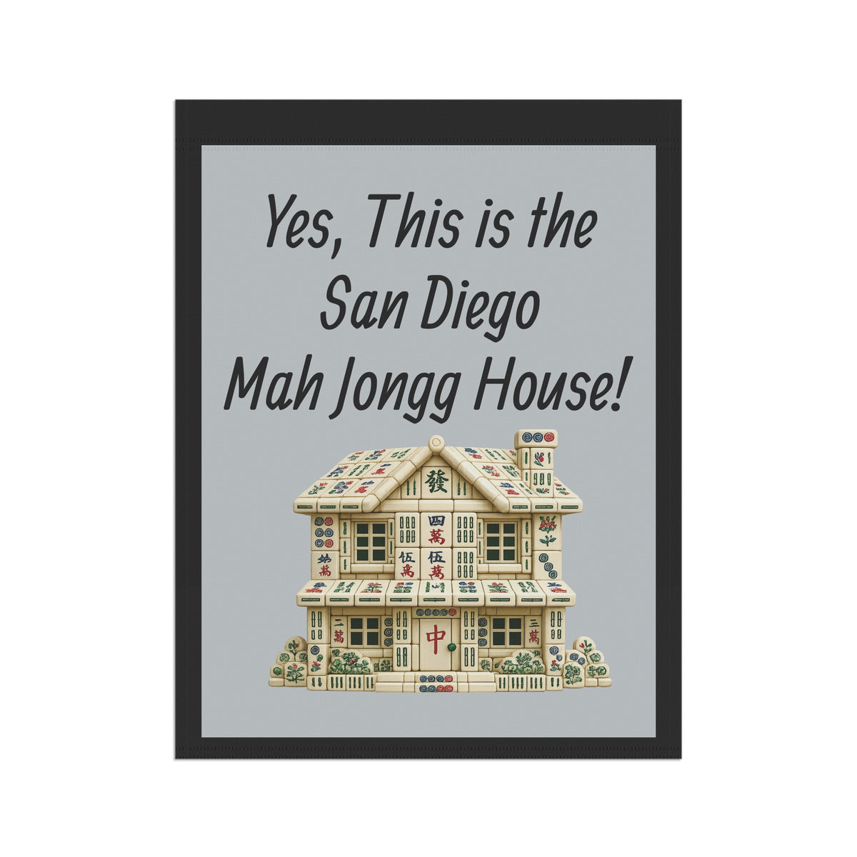 Mah Jongg Flag: "Yes, This Is the San Diego Mah Jongg House!"-  Gray Outdoor Flag