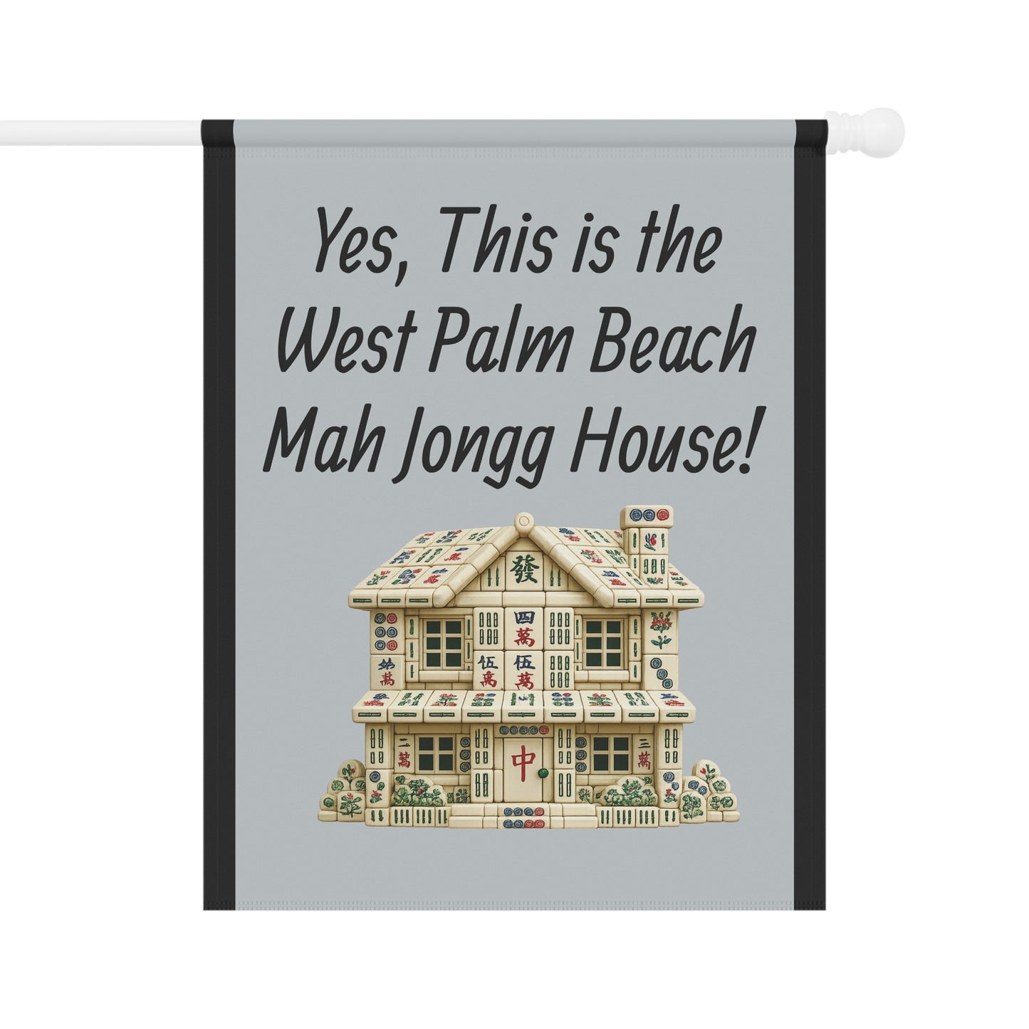 Mah Jongg Flag: "Yes, This Is the West Palm Beach Mah Jongg House!"-  Gray Outdoor Flag