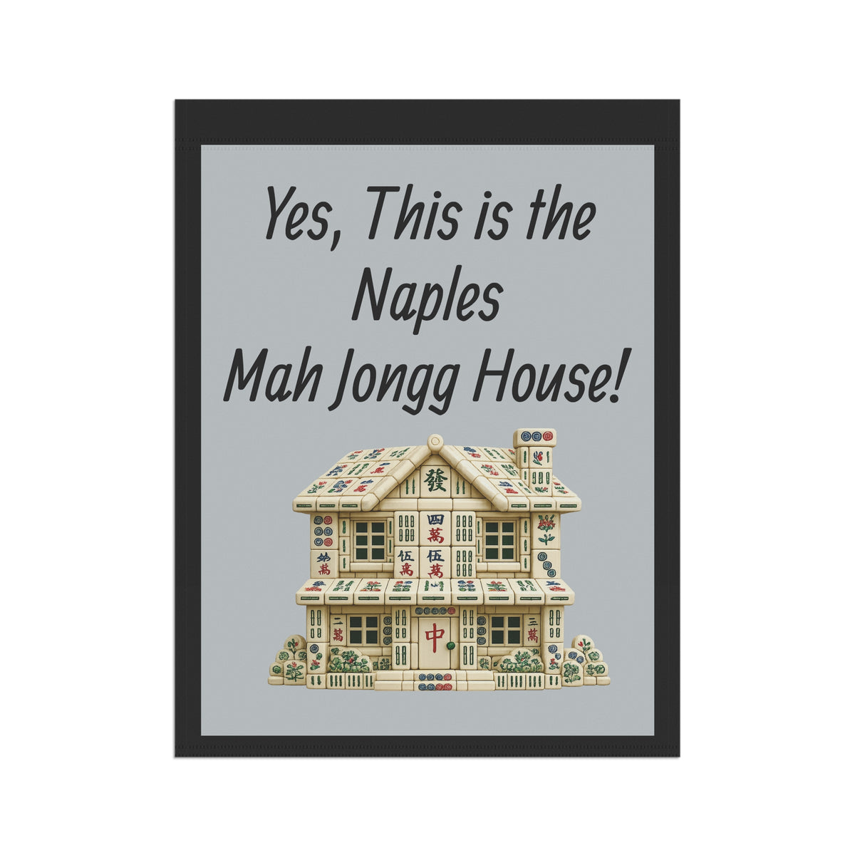 Mah Jongg Flag: "Yes, This Is the Naples Mah Jongg House!"-  Gray Outdoor Flag