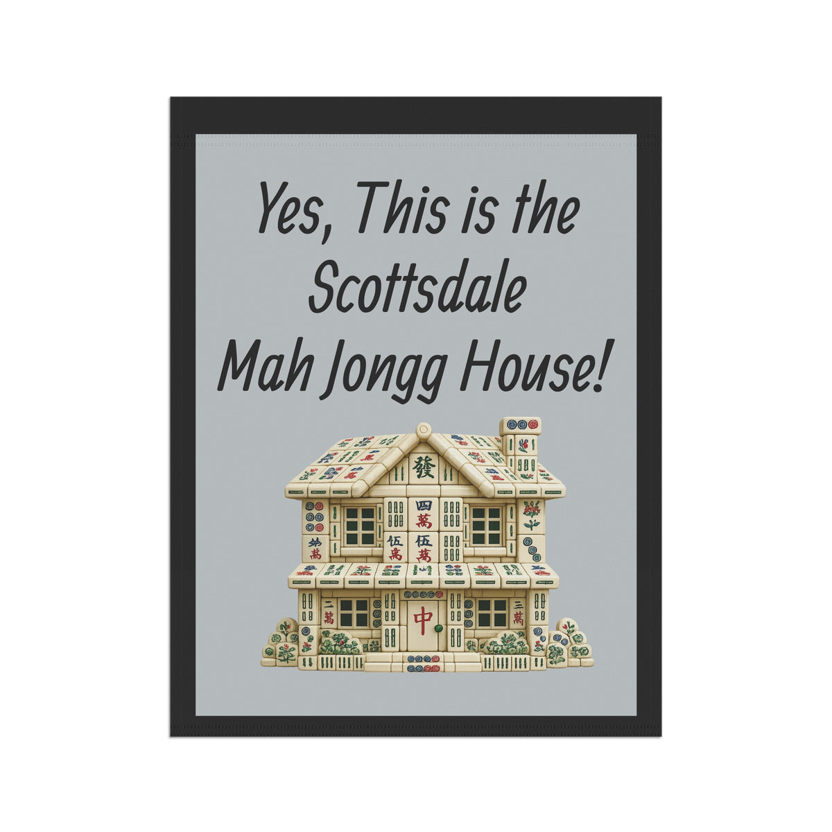 Mah Jongg Flag: "Yes, This Is the Scottsdale Mah Jongg House!"-  Gray Outdoor Flag
