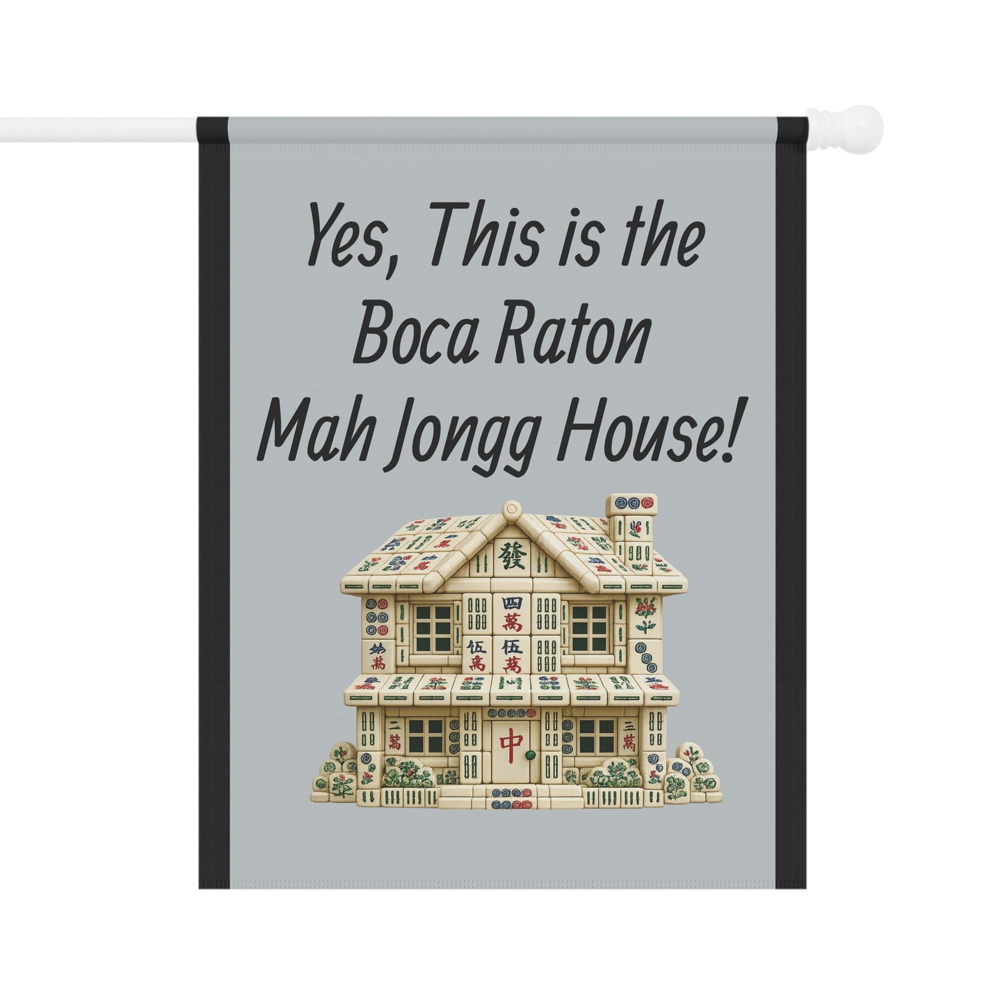 Mah Jongg Flag: "Yes, This Is the Boca Raton Mah Jongg House!"-  Gray Outdoor Flag