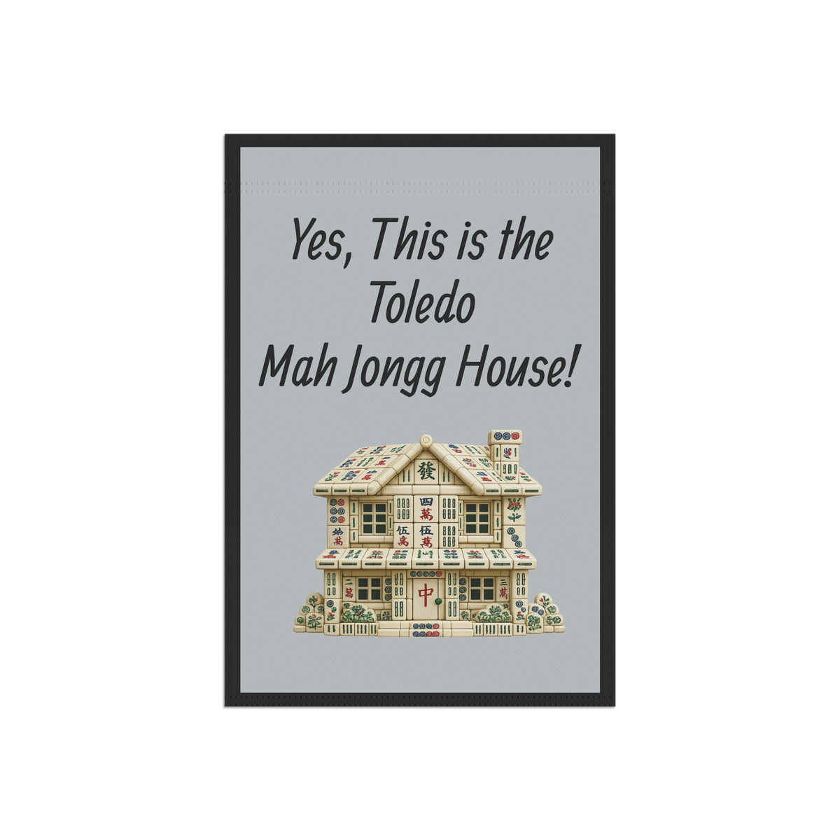 Mah Jongg Flag: "Yes, This Is the Toledo Mah Jongg House!"-  Gray Outdoor Flag