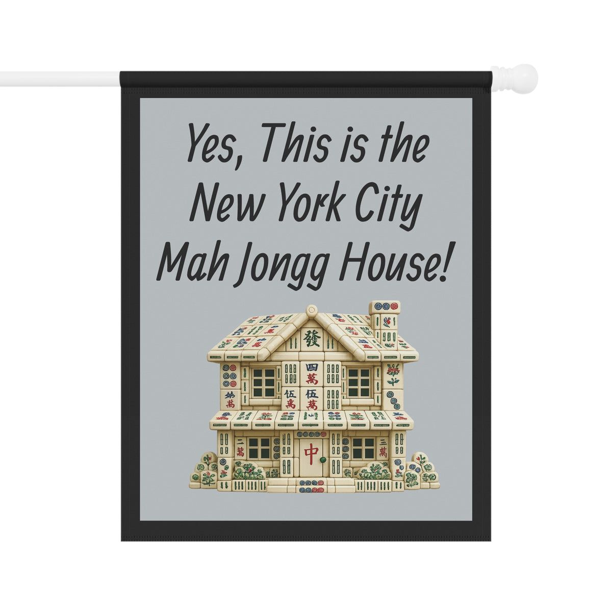 Mah Jongg Flag: "Yes, This Is the New York City Mah Jongg House!"-  Gray Outdoor Flag