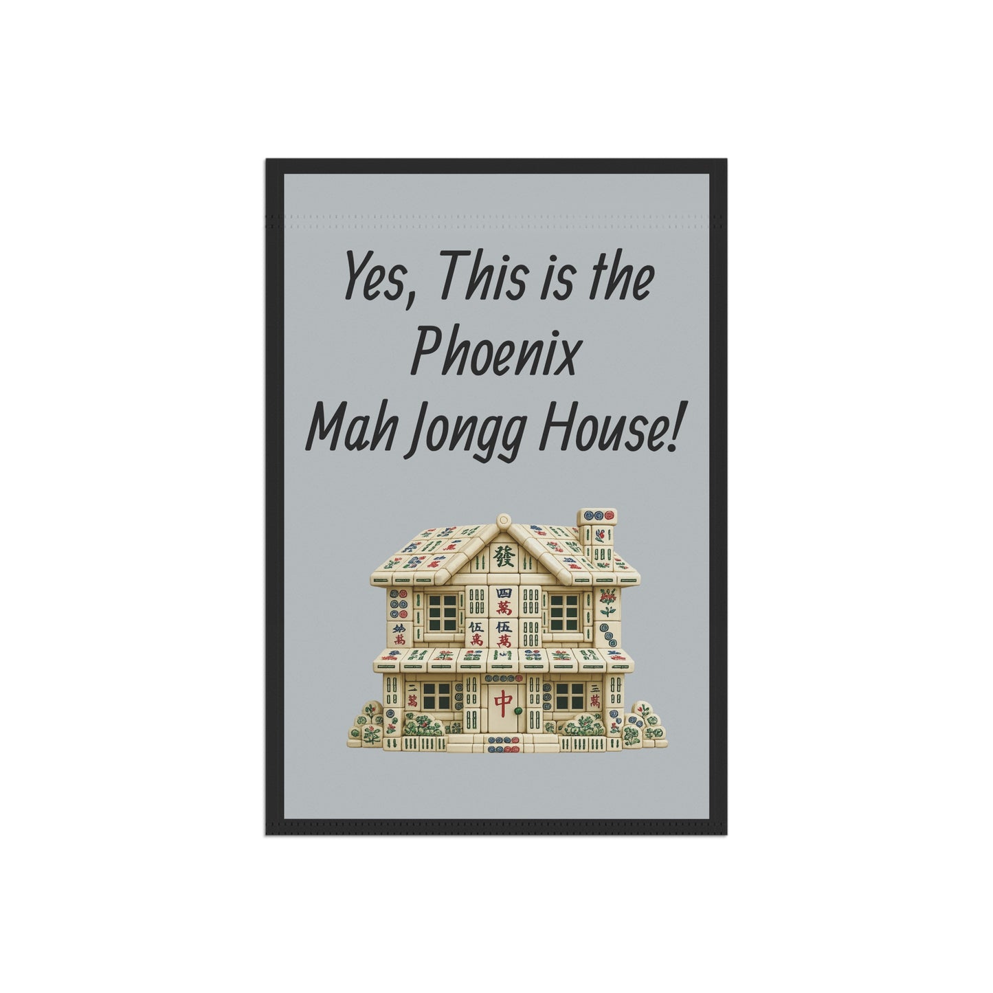 Mah Jongg Flag: "Yes, This Is the Phoenix Mah Jongg House!"-  Gray Outdoor Flag