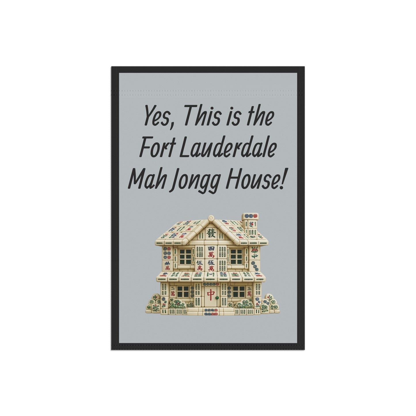 Mah Jongg Flag: "Yes, This Is the Fort Lauderdale Mah Jongg House!"-  Gray Outdoor Flag