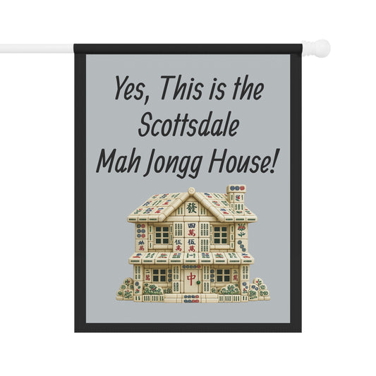 Mah Jongg Flag: "Yes, This Is the Scottsdale Mah Jongg House!"-  Gray Outdoor Flag