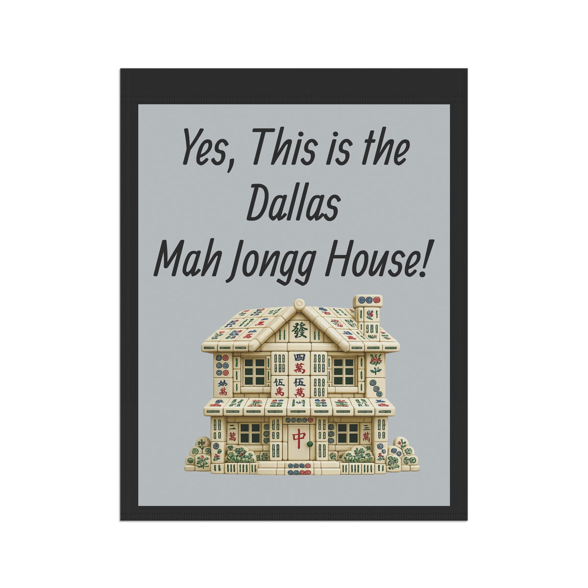 Mah Jongg Flag: "Yes, This Is the Dallas Mah Jongg House!"-  Gray Outdoor Flag