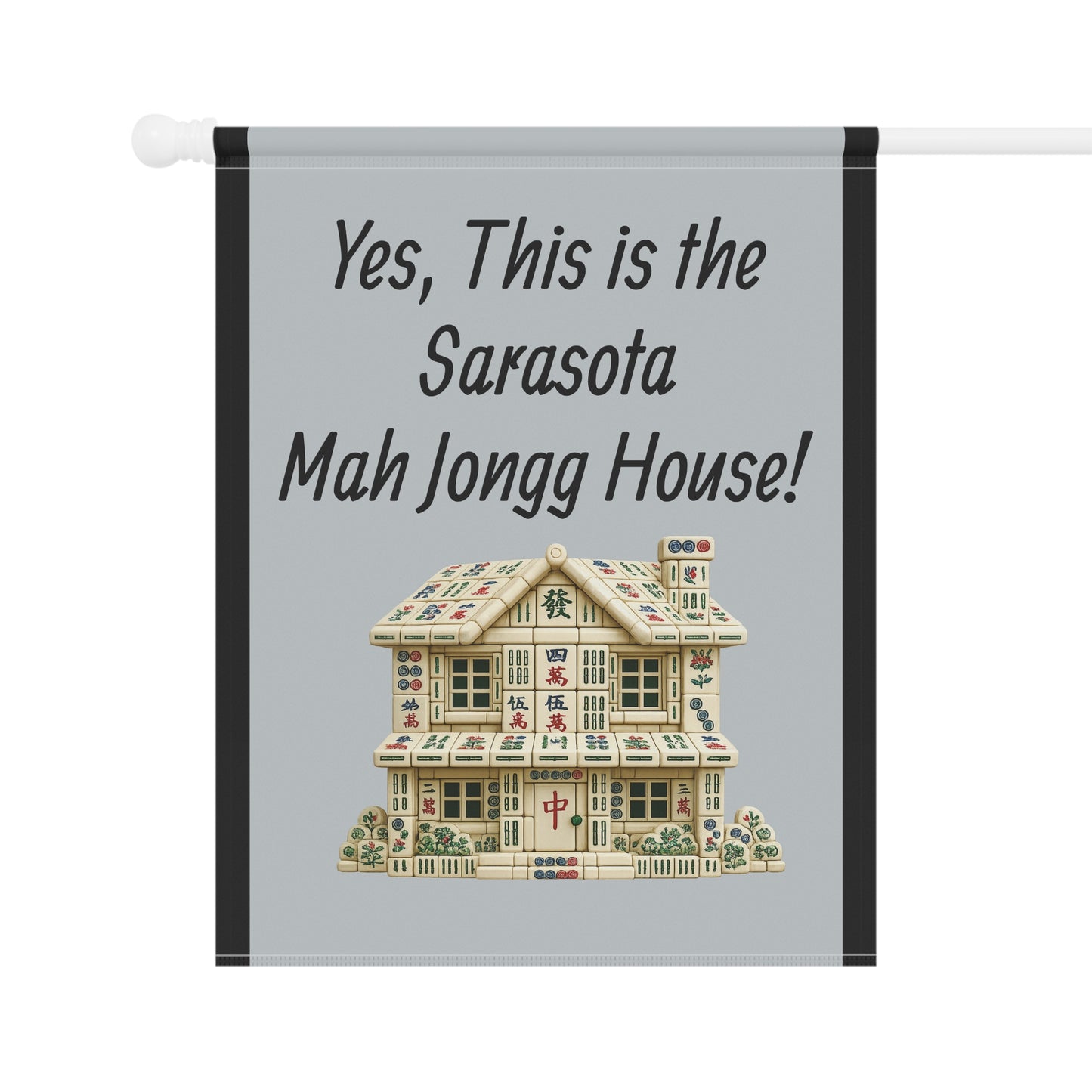 Mah Jongg Flag: "Yes, This Is the Sarasota Mah Jongg House!"-  Gray Outdoor Flag