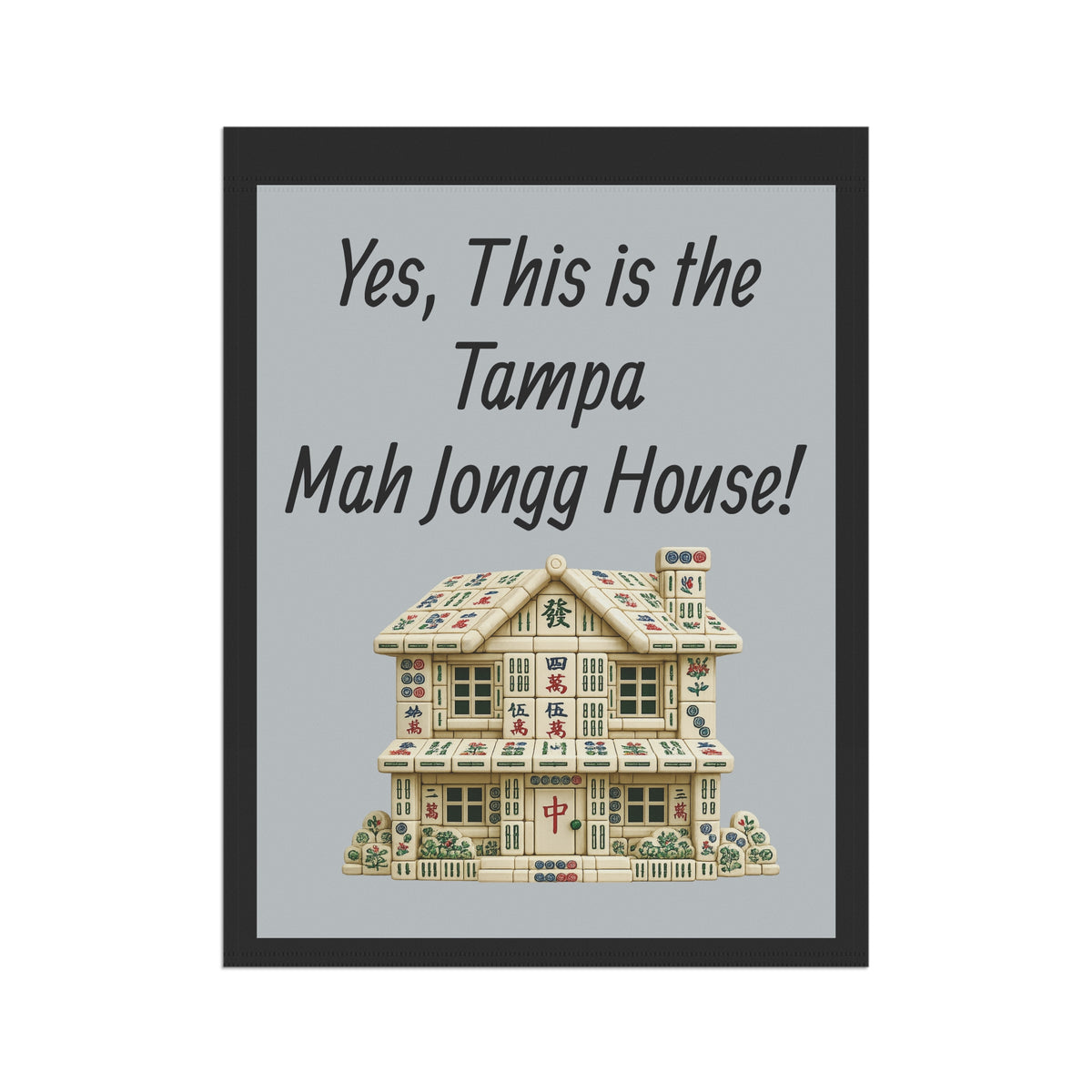 Mah Jongg Flag: "Yes, This Is the Tampa Mah Jongg House!"-  Gray Outdoor Flag