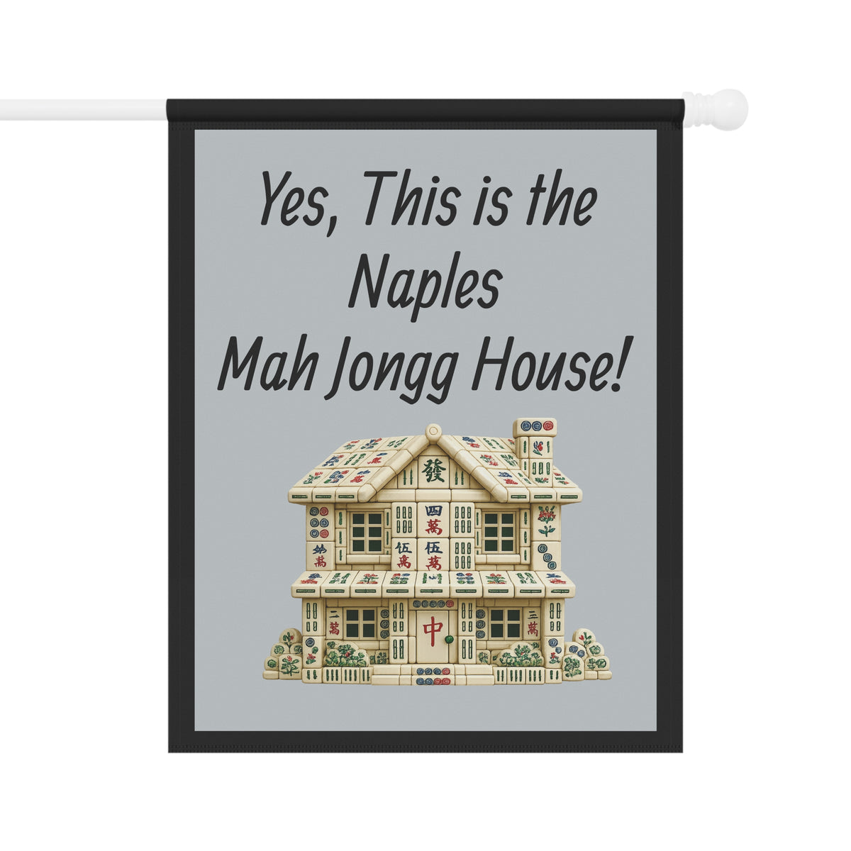 Mah Jongg Flag: "Yes, This Is the Naples Mah Jongg House!"-  Gray Outdoor Flag