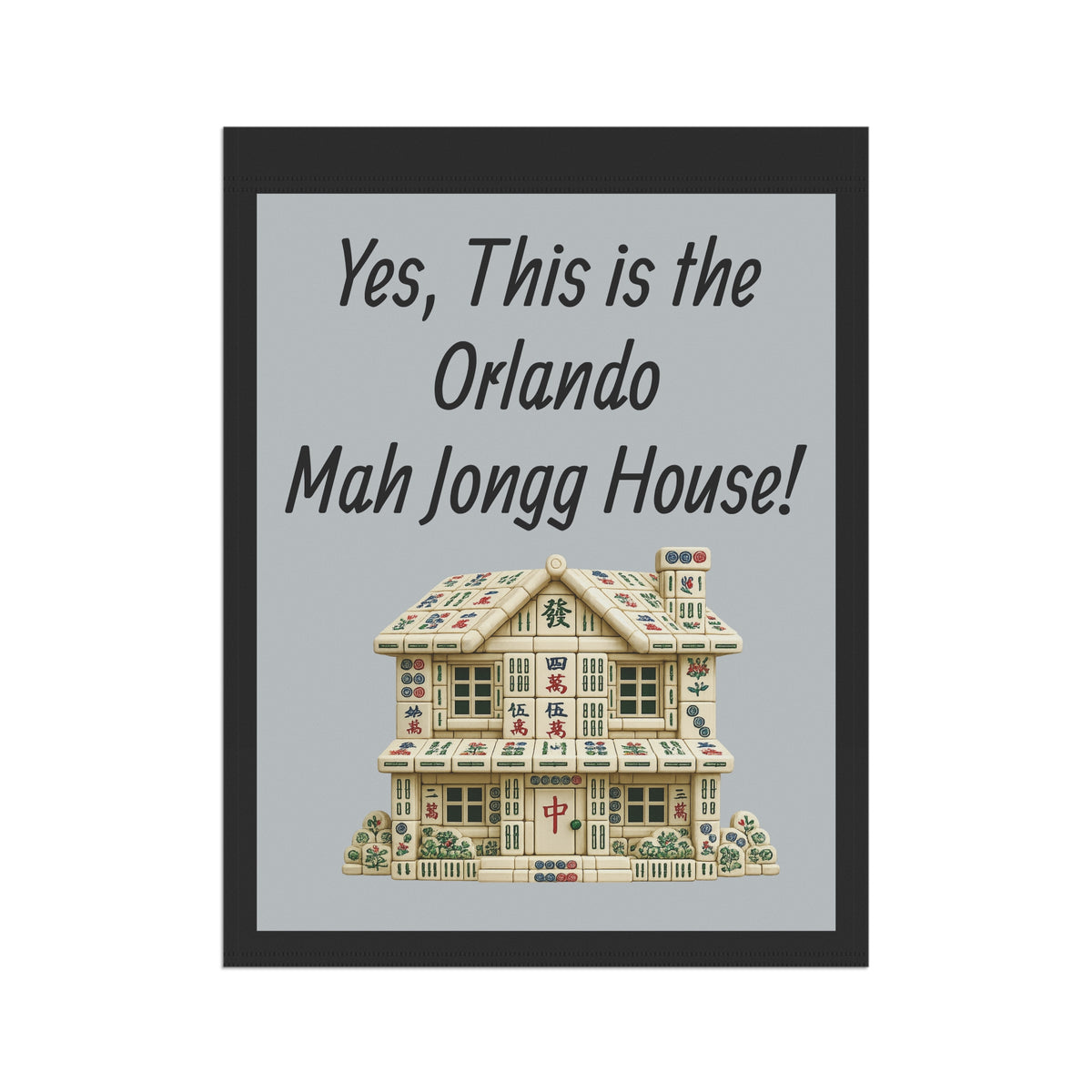 Mah Jongg Flag: "Yes, This Is the Orlando Mah Jongg House!"-  Gray Outdoor Flag