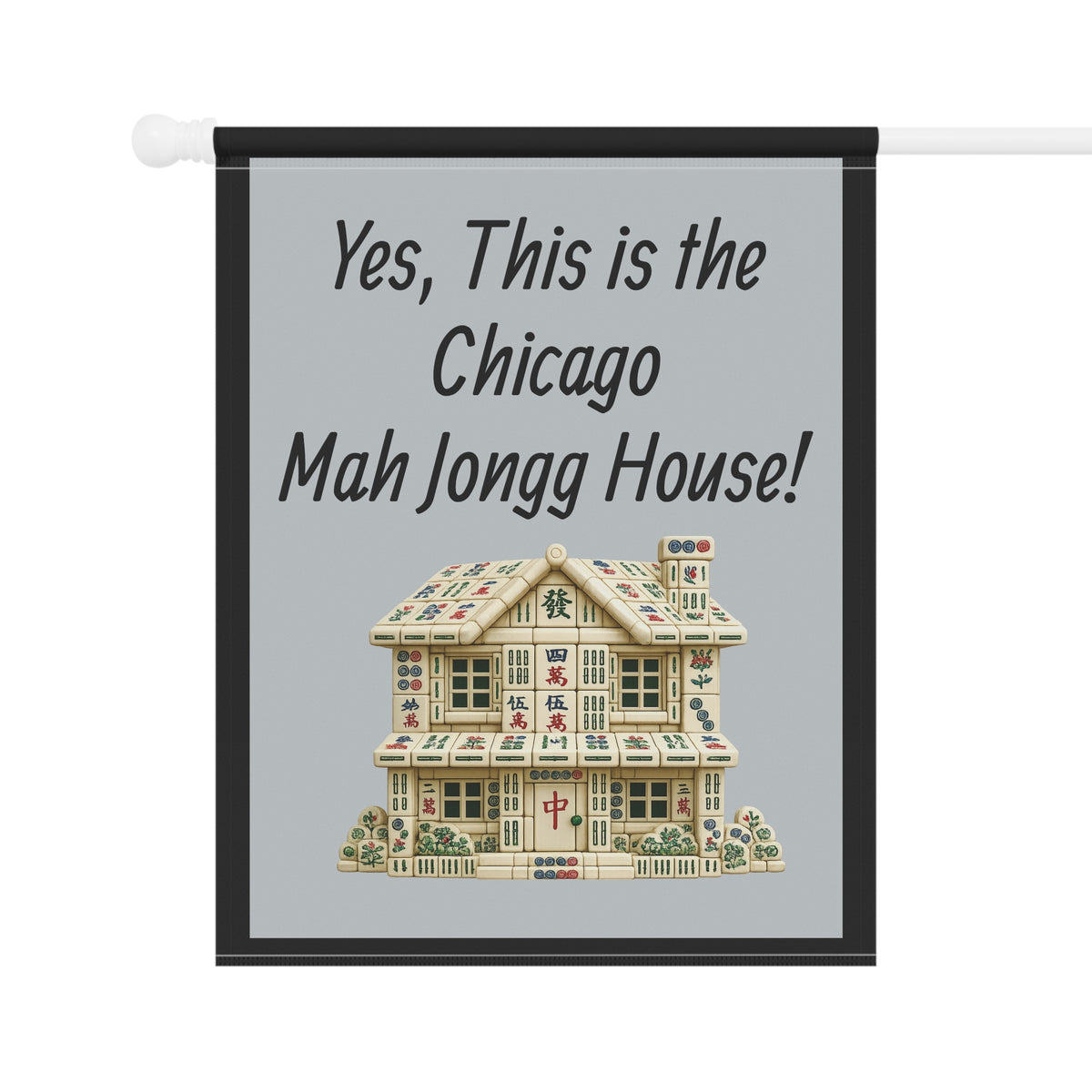 Mah Jongg Flag: "Yes, This Is the Chicago Mah Jongg House!"-  Gray Outdoor Flag
