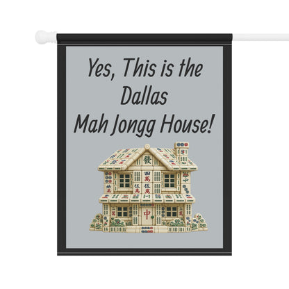 Mah Jongg Flag: "Yes, This Is the Dallas Mah Jongg House!"-  Gray Outdoor Flag