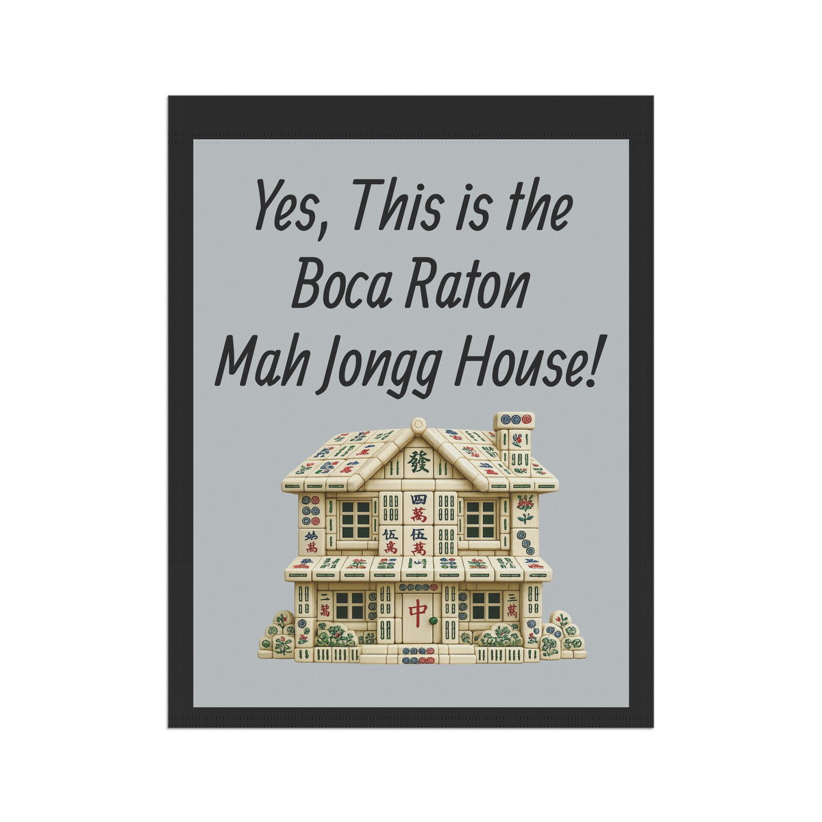 Mah Jongg Flag: "Yes, This Is the Boca Raton Mah Jongg House!"-  Gray Outdoor Flag