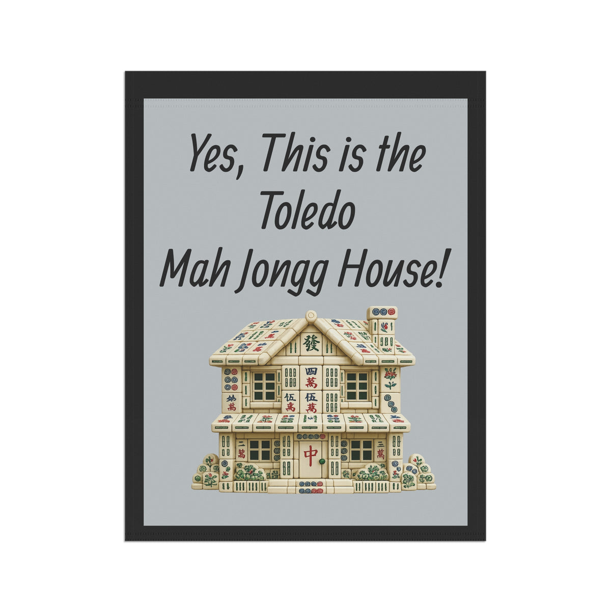Mah Jongg Flag: "Yes, This Is the Toledo Mah Jongg House!"-  Gray Outdoor Flag