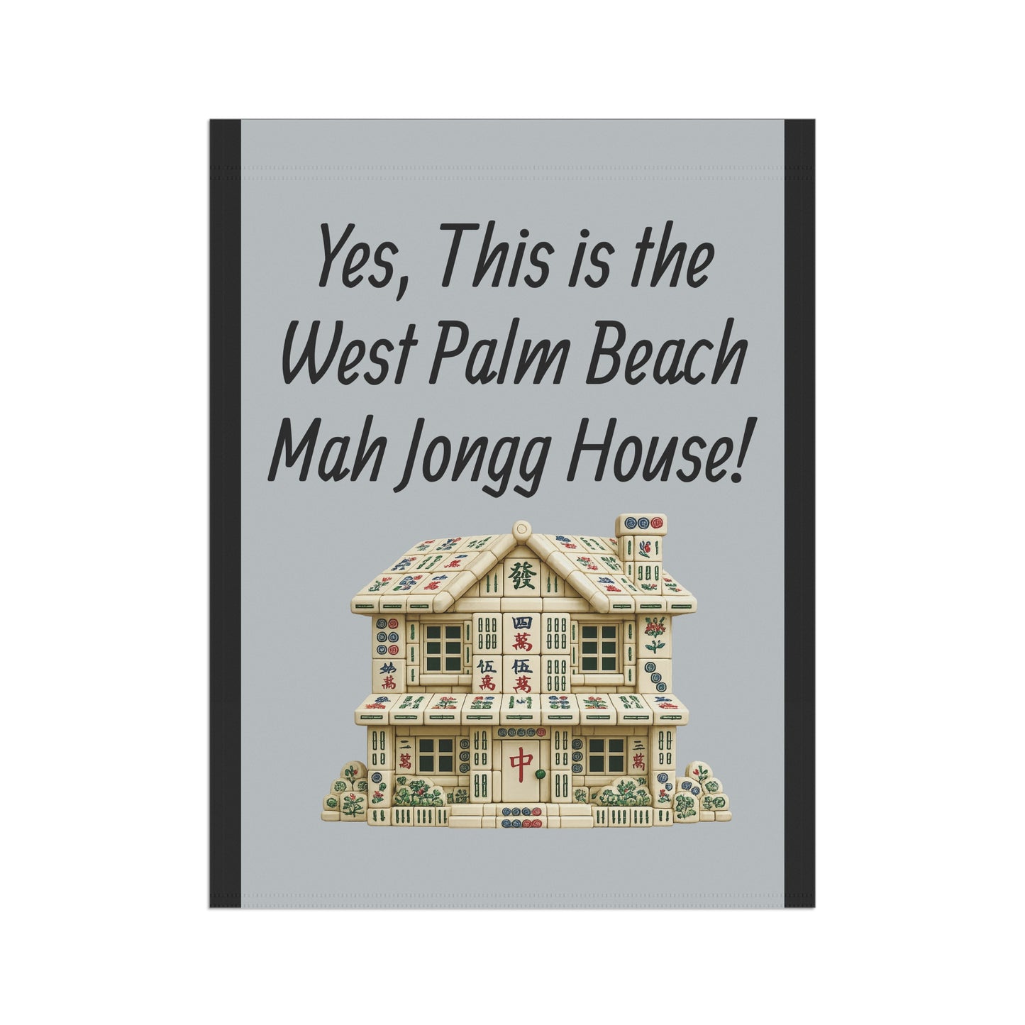 Mah Jongg Flag: "Yes, This Is the West Palm Beach Mah Jongg House!"-  Gray Outdoor Flag