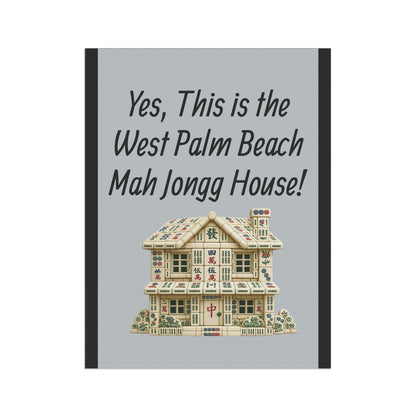 Mah Jongg Flag: "Yes, This Is the West Palm Beach Mah Jongg House!"-  Gray Outdoor Flag