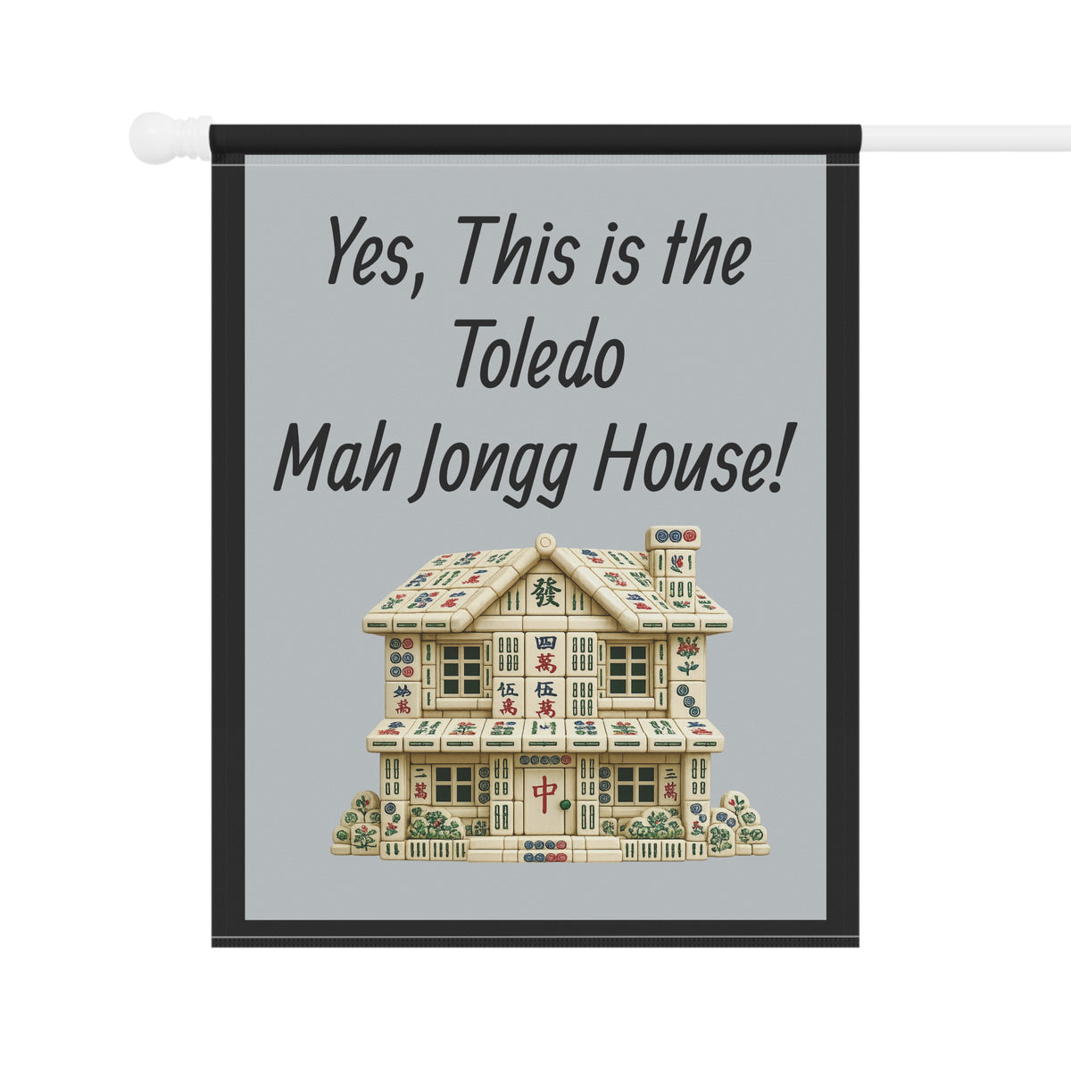 Mah Jongg Flag: "Yes, This Is the Toledo Mah Jongg House!"-  Gray Outdoor Flag