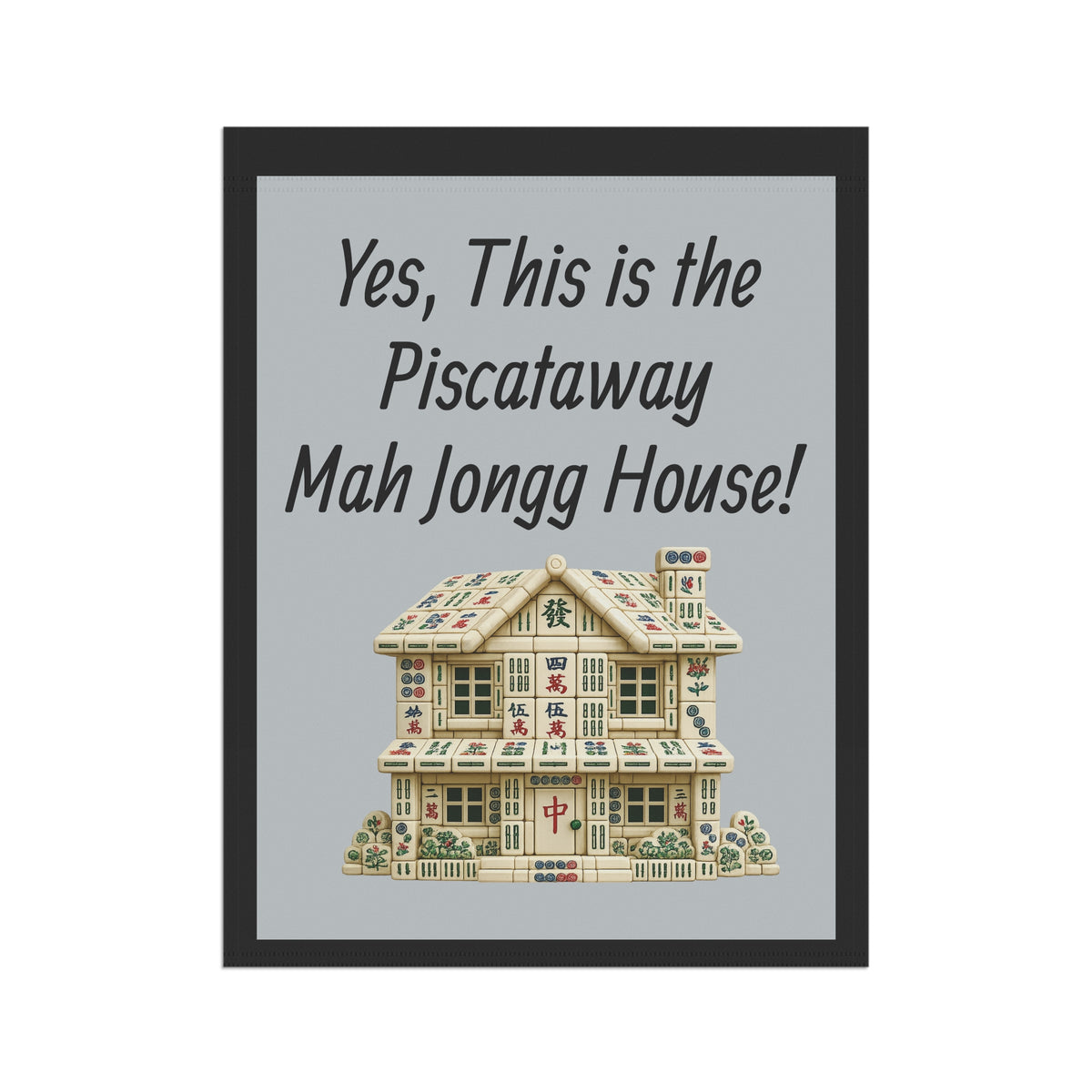 Mah Jongg Flag: "Yes, This Is the Piscataway Mah Jongg House!"-  Gray Outdoor Flag