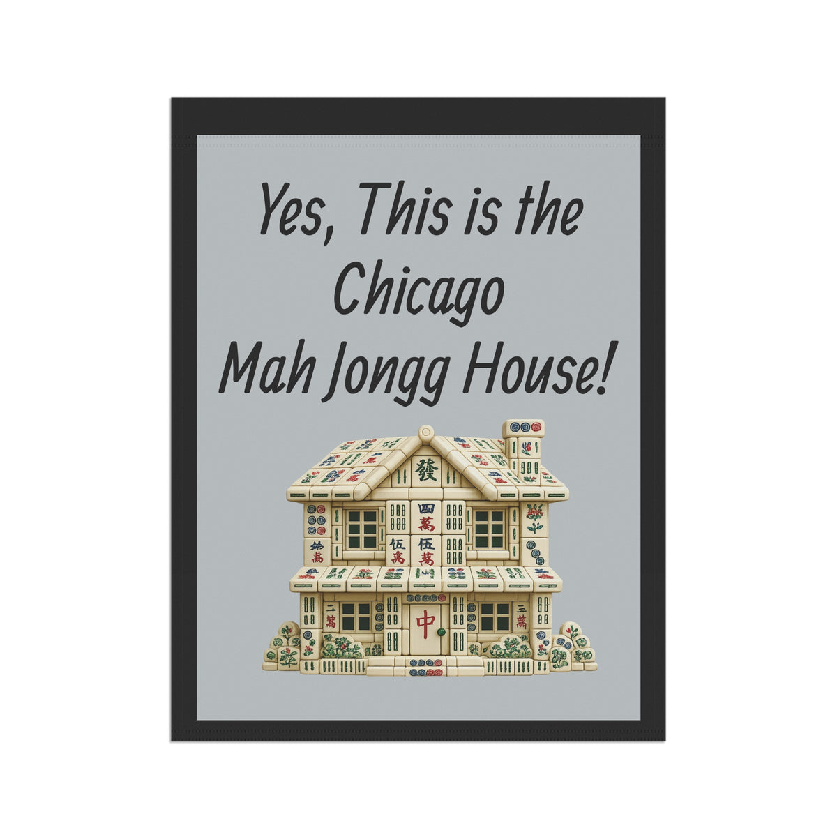 Mah Jongg Flag: "Yes, This Is the Chicago Mah Jongg House!"-  Gray Outdoor Flag