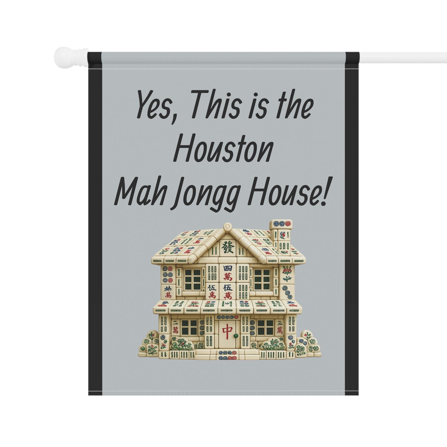 Mah Jongg Flag: "Yes, This Is the Houston Mah Jongg House!"-  Gray Outdoor Flag