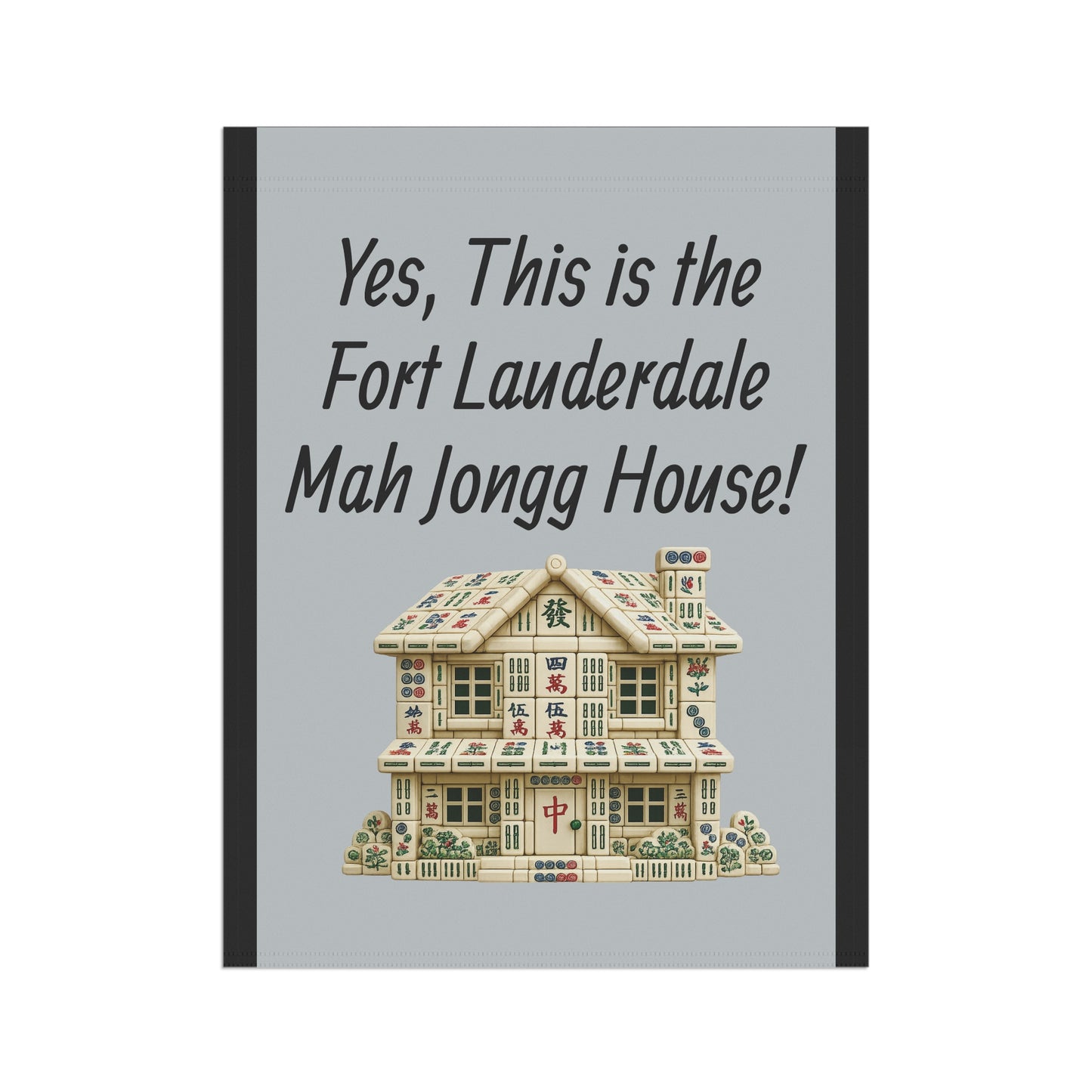 Mah Jongg Flag: "Yes, This Is the Fort Lauderdale Mah Jongg House!"-  Gray Outdoor Flag