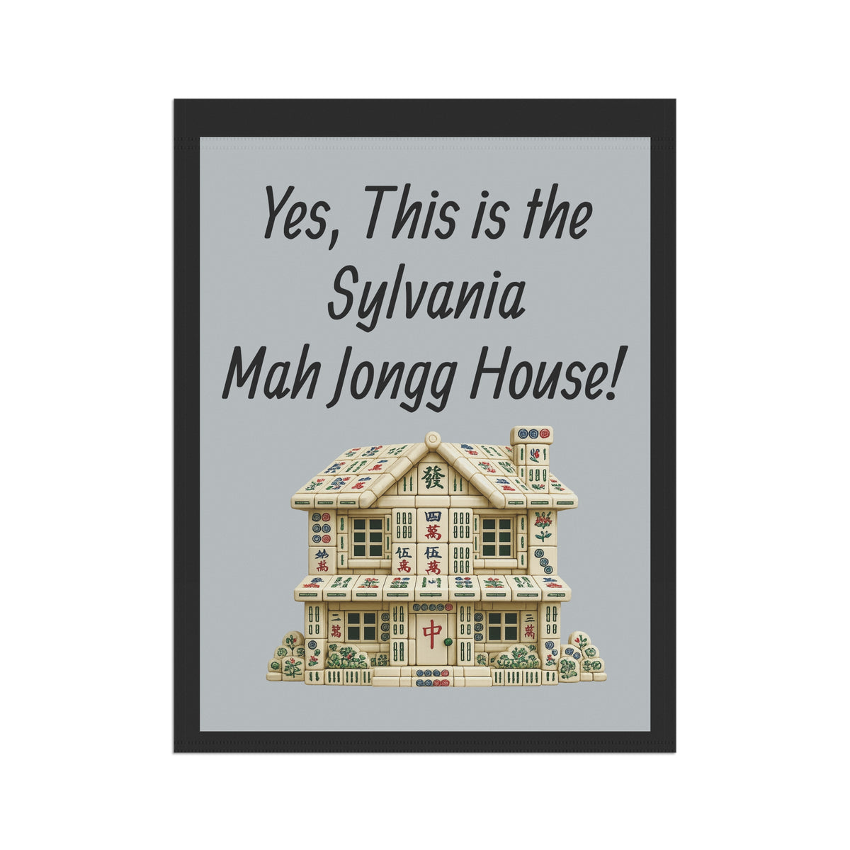 Mah Jongg Flag: "Yes, This Is the Sylvania Mah Jongg House!"-  Gray Outdoor Flag