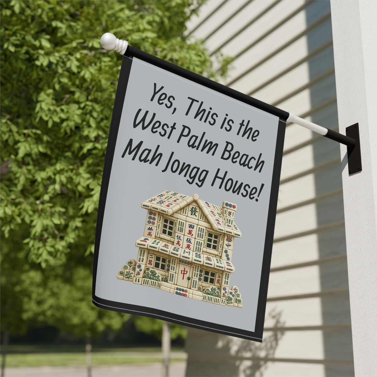 Mah Jongg Flag: "Yes, This Is the West Palm Beach Mah Jongg House!"-  Gray Outdoor Flag