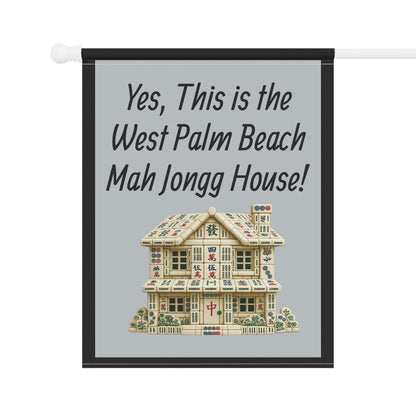 Mah Jongg Flag: "Yes, This Is the West Palm Beach Mah Jongg House!"-  Gray Outdoor Flag