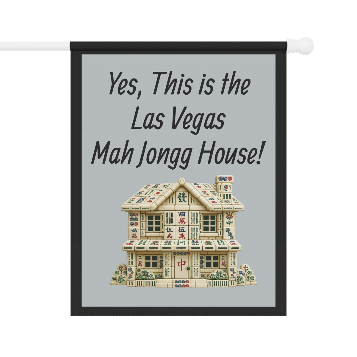 Mah Jongg Flag: "Yes, This Is the Las Vegas Mah Jongg House!"-  Gray Outdoor Flag