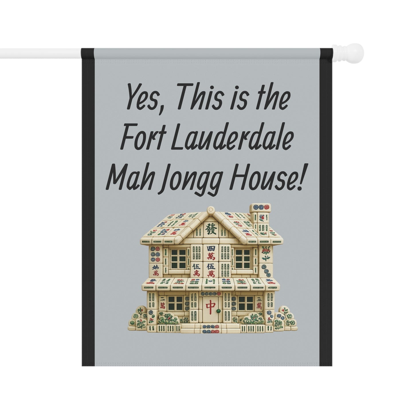 Mah Jongg Flag: "Yes, This Is the Fort Lauderdale Mah Jongg House!"-  Gray Outdoor Flag