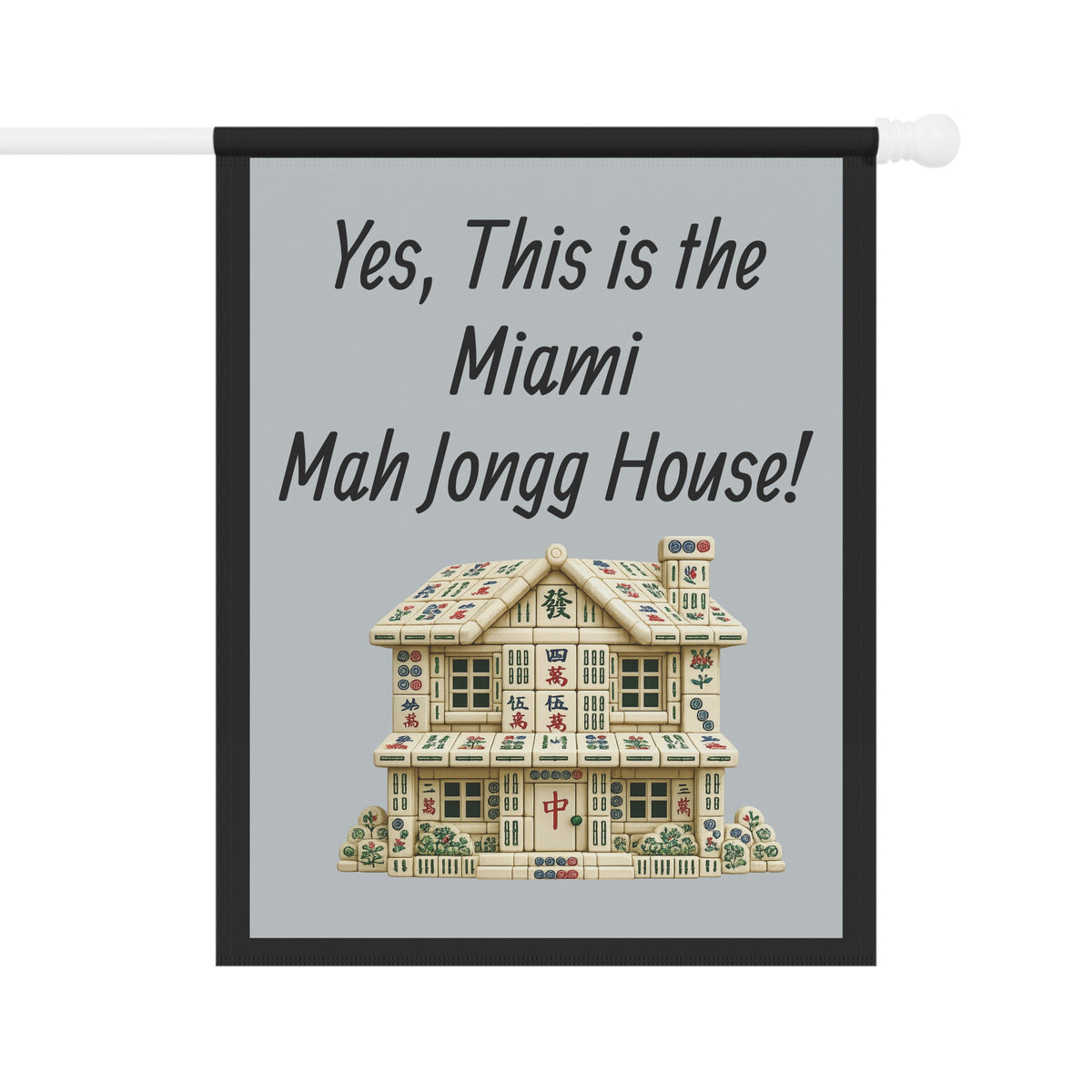 Mah Jongg Flag: "Yes, This Is the Miami Mah Jongg House!"-  Gray Outdoor Flag