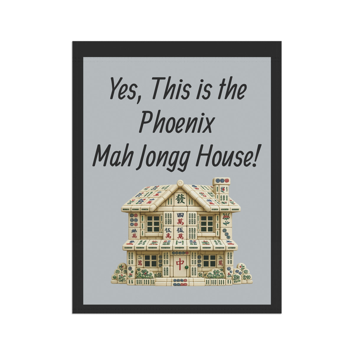 Mah Jongg Flag: "Yes, This Is the Phoenix Mah Jongg House!"-  Gray Outdoor Flag