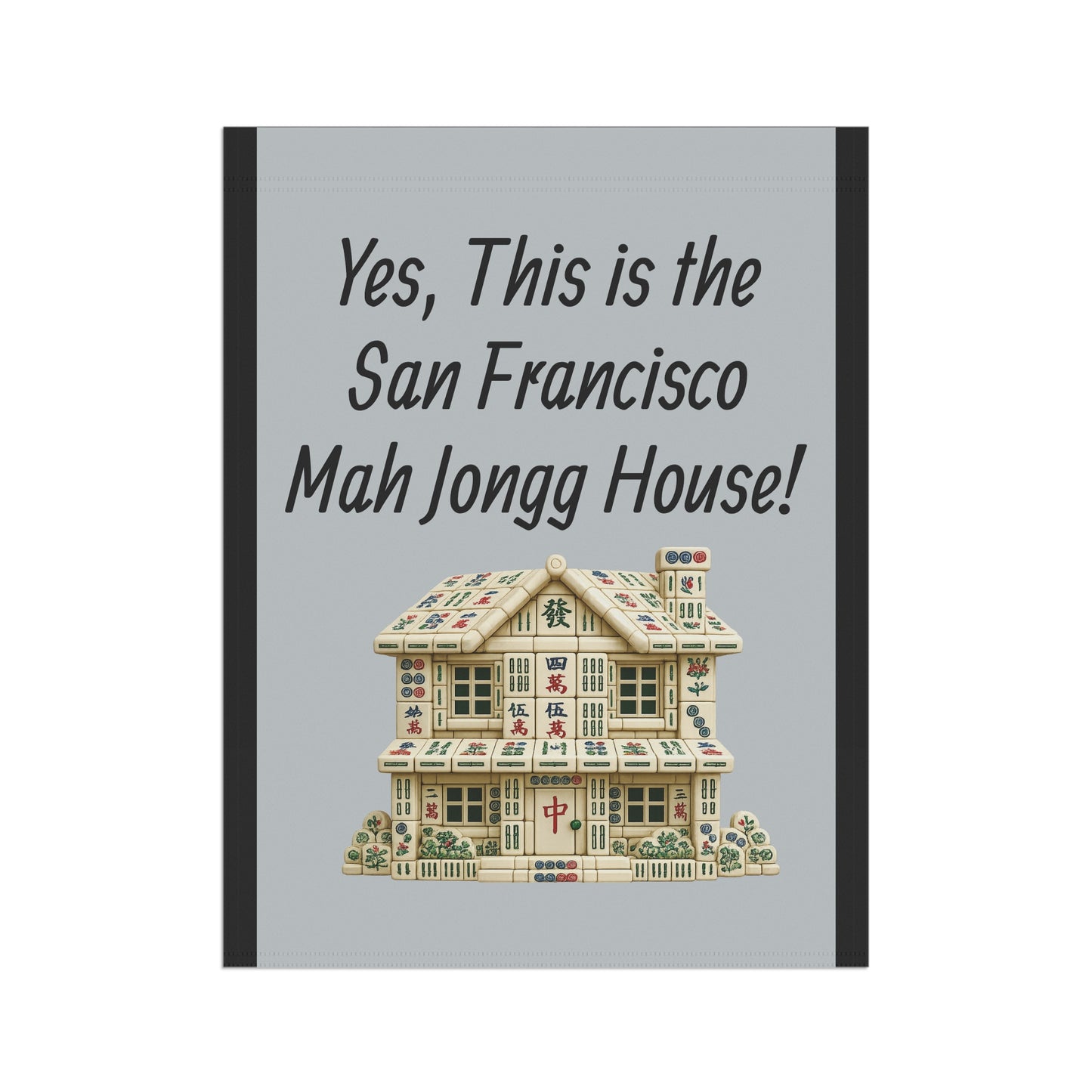 Mah Jongg Flag: "Yes, This Is the San Francisco Mah Jongg House!"-  Gray Outdoor Flag