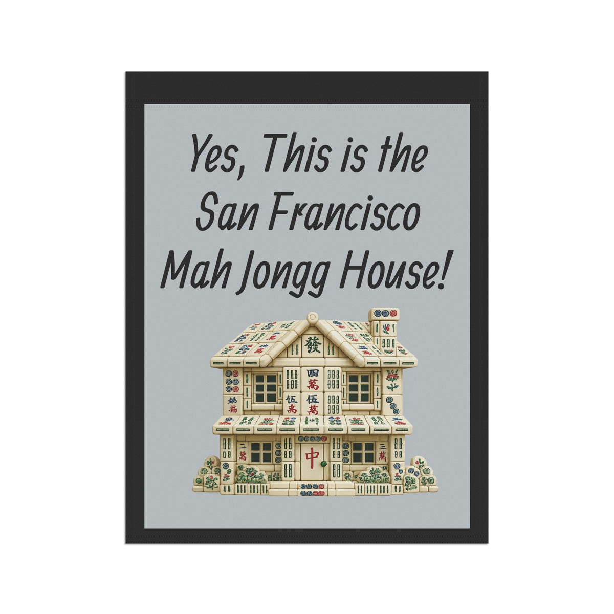 Mah Jongg Flag: "Yes, This Is the San Francisco Mah Jongg House!"-  Gray Outdoor Flag