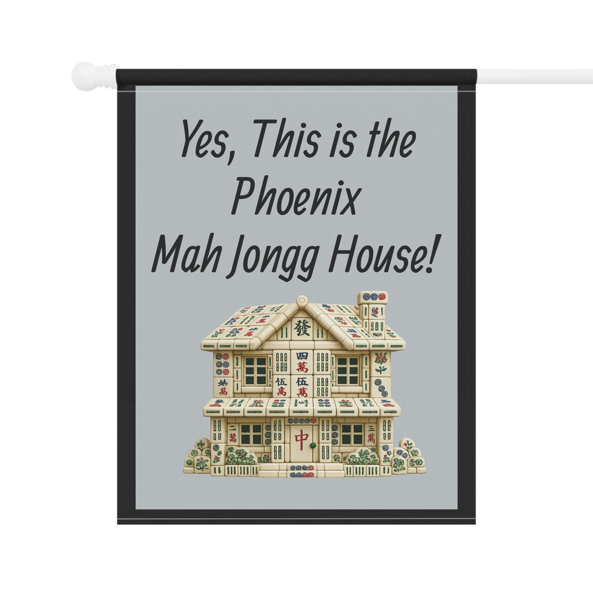 Mah Jongg Flag: "Yes, This Is the Phoenix Mah Jongg House!"-  Gray Outdoor Flag