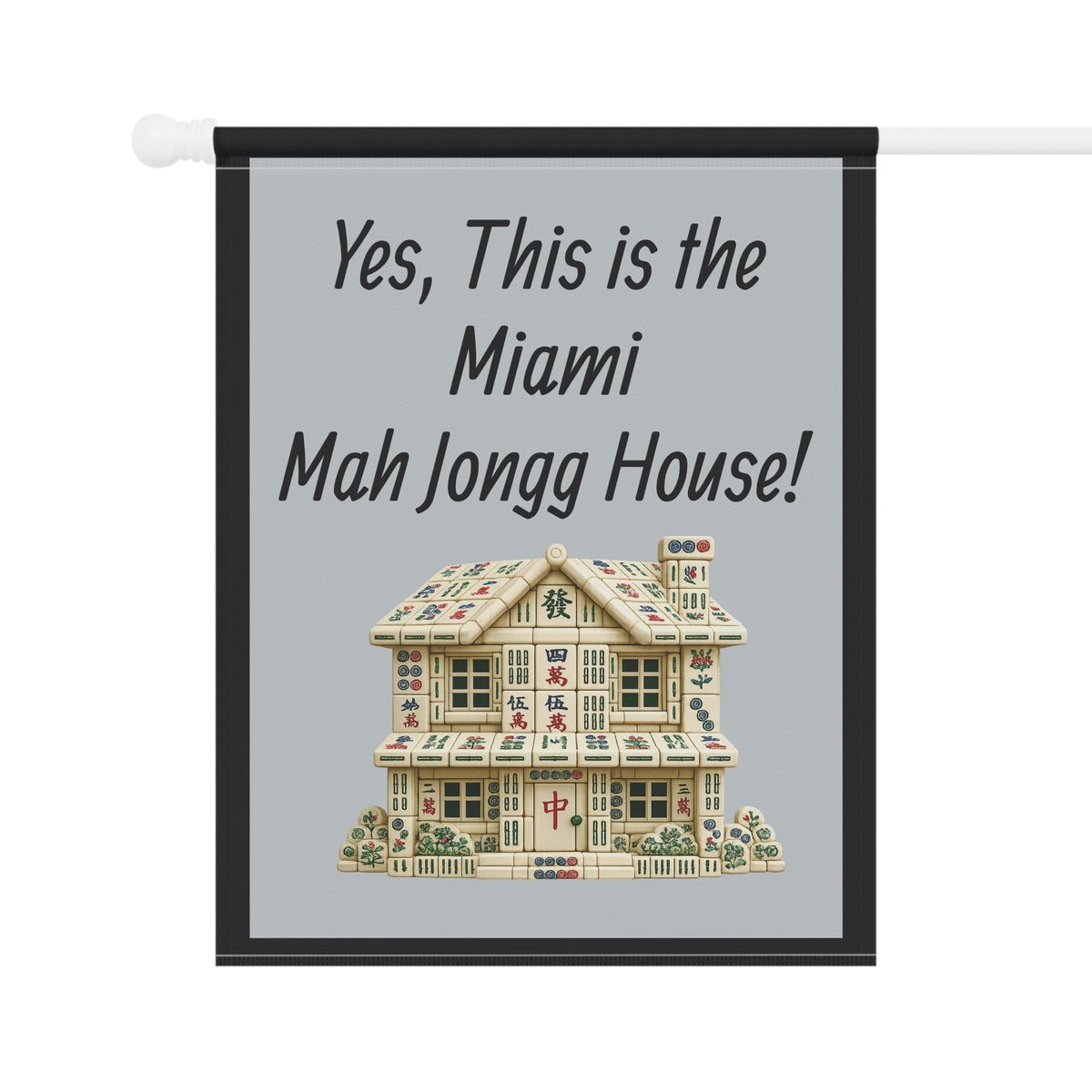 Mah Jongg Flag: "Yes, This Is the Miami Mah Jongg House!"-  Gray Outdoor Flag