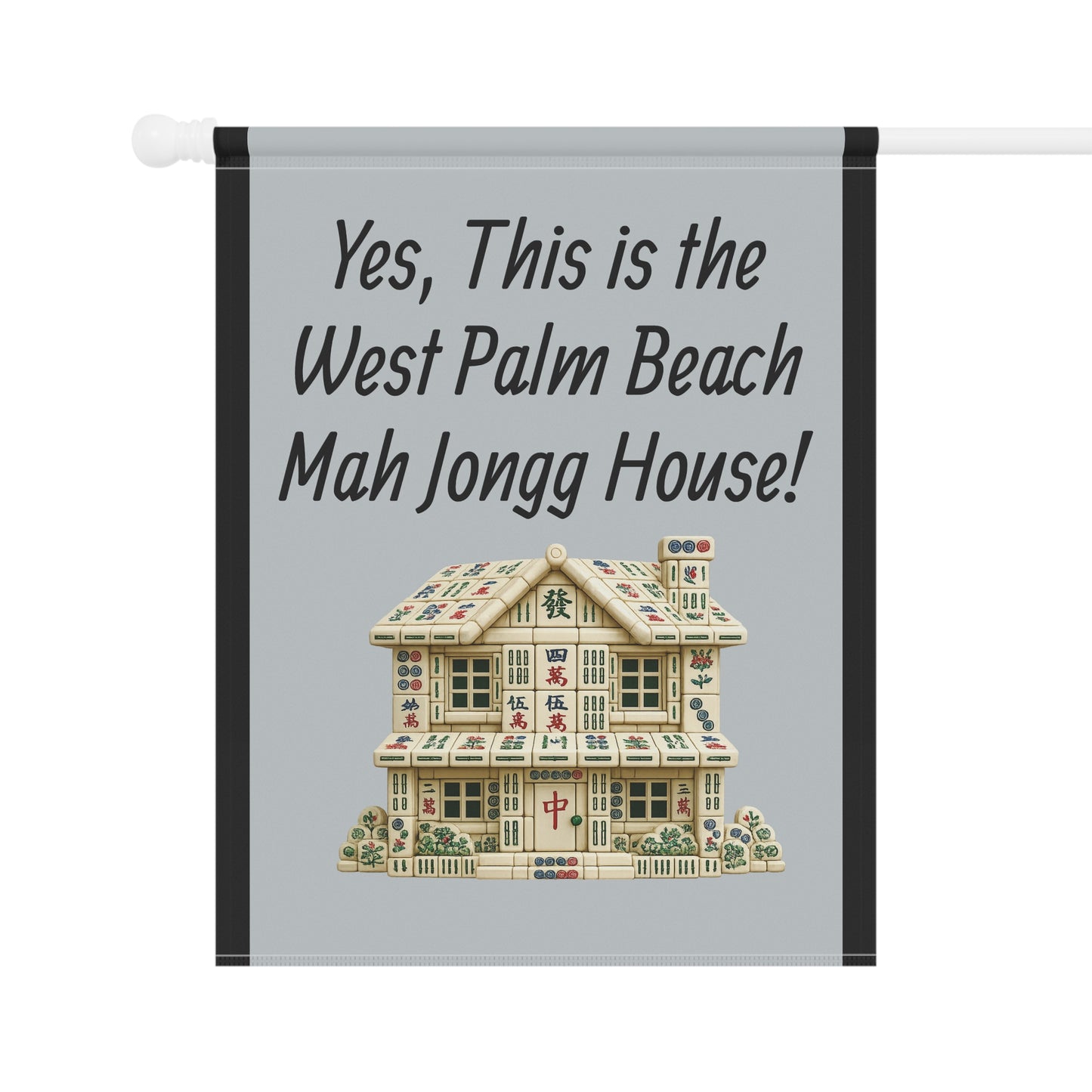 Mah Jongg Flag: "Yes, This Is the West Palm Beach Mah Jongg House!"-  Gray Outdoor Flag