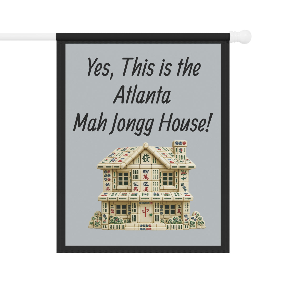 Mah Jongg Flag: "Yes, This Is the Atlanta Mah Jongg House!"-  Gray Outdoor Flag