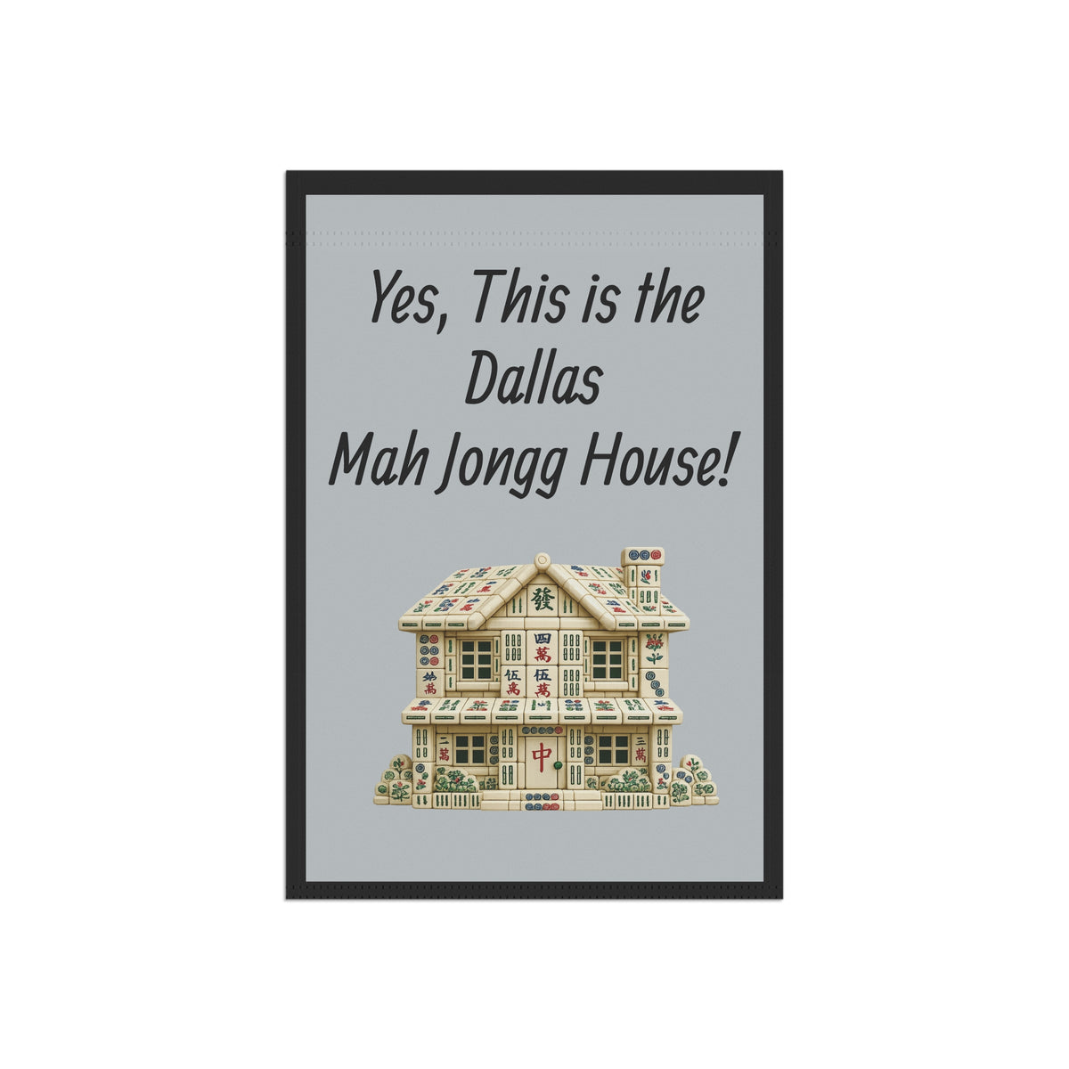 Mah Jongg Flag: "Yes, This Is the Dallas Mah Jongg House!"-  Gray Outdoor Flag