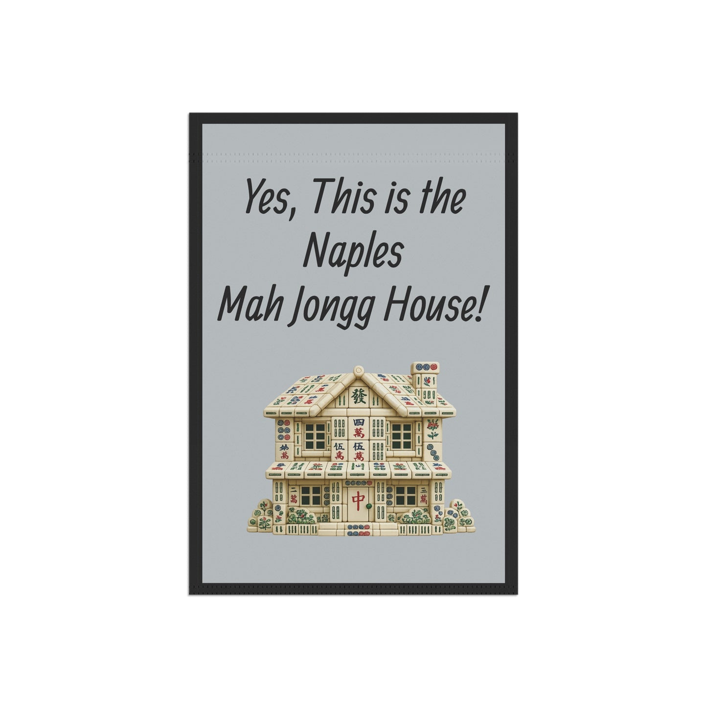 Mah Jongg Flag: "Yes, This Is the Naples Mah Jongg House!"-  Gray Outdoor Flag