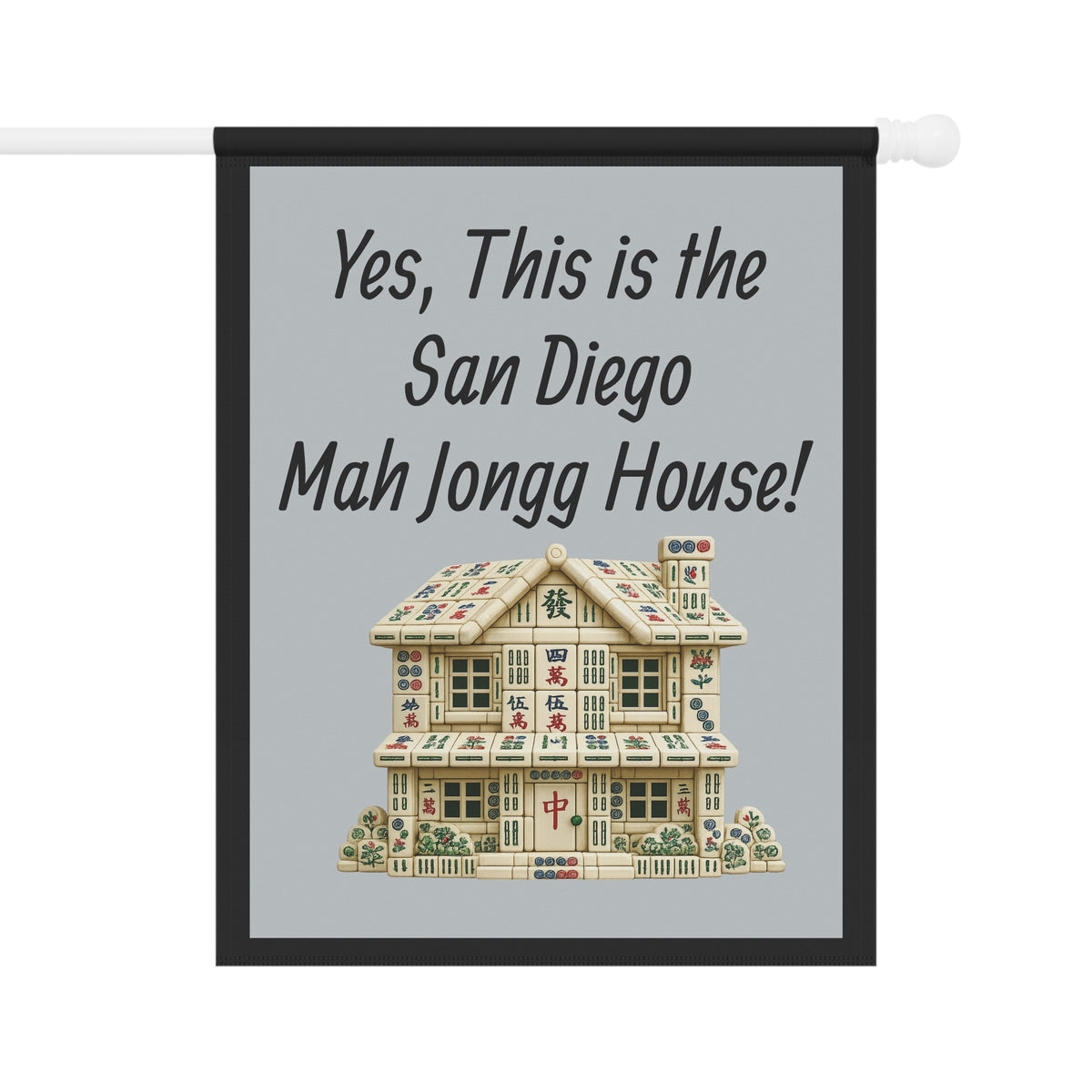 Mah Jongg Flag: "Yes, This Is the San Diego Mah Jongg House!"-  Gray Outdoor Flag
