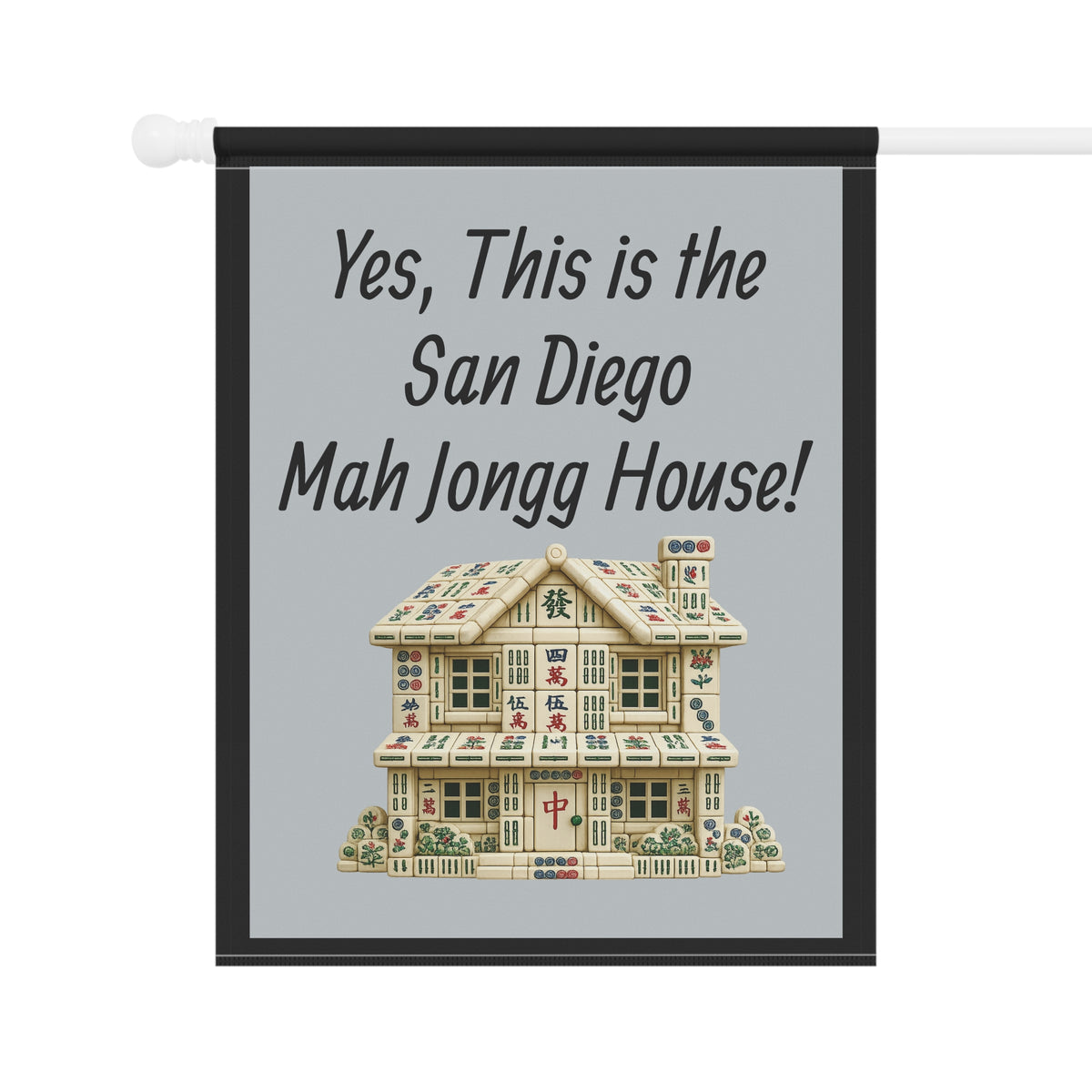 Mah Jongg Flag: "Yes, This Is the San Diego Mah Jongg House!"-  Gray Outdoor Flag