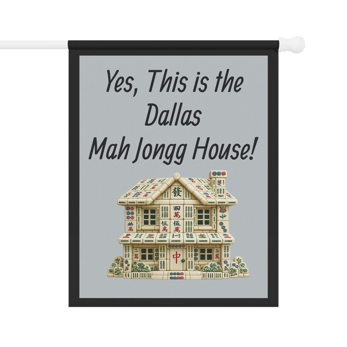 Mah Jongg Flag: "Yes, This Is the Dallas Mah Jongg House!"-  Gray Outdoor Flag