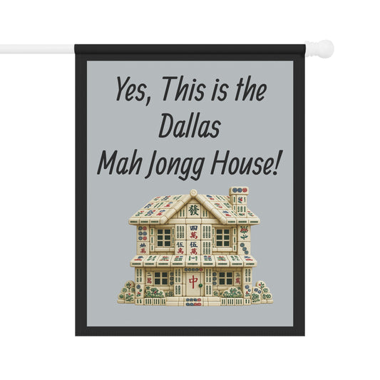 Mah Jongg Flag: "Yes, This Is the Dallas Mah Jongg House!"-  Gray Outdoor Flag